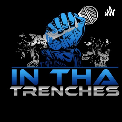 In Tha Trenches Podcast