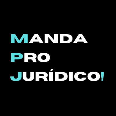 MANDA PRO JURÍDICO!:Manda pro Jurídico Podcast