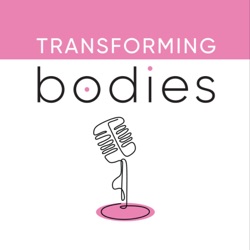 Transforming Bodies Podcast