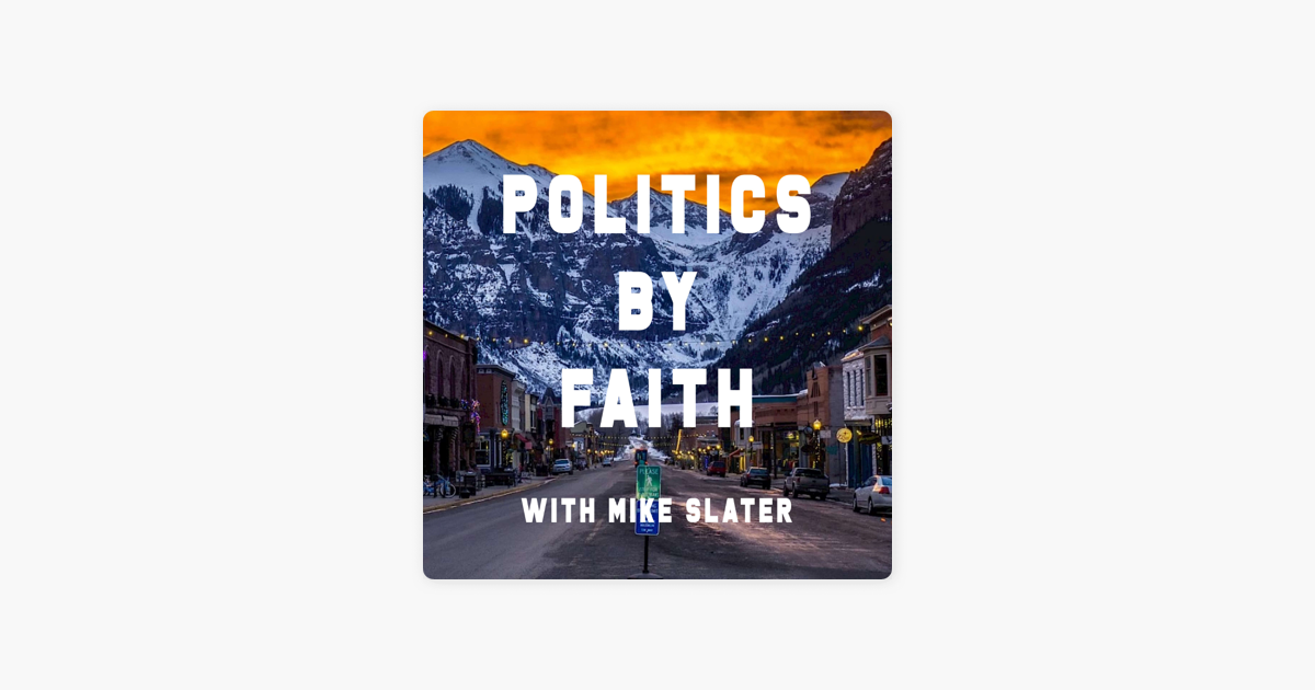 ‎Politics By Faith w/Mike Slater on Apple Podcasts