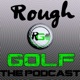 Rough Golf Podcast