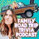 Family Road Trip Trivia Podcast