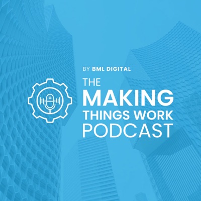 The Making Things Work Podcast:BML Digital