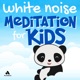 White Noise Meditation for Kids