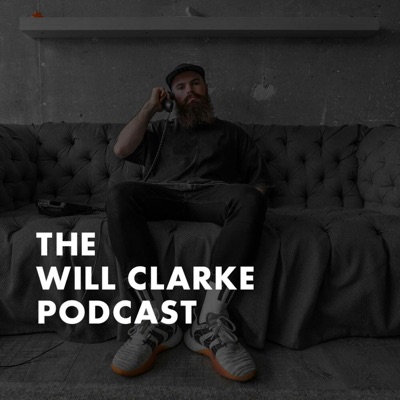 The Will Clarke Podcast:Will Clarke