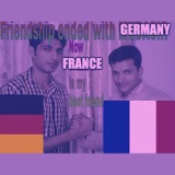 fRiEnDSHIp endeD WItH gErMANY. Now FrANce IS my BesT frieND.