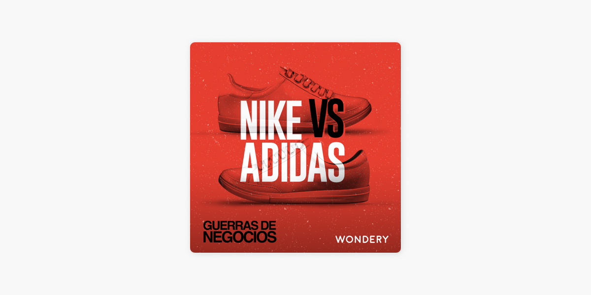 Guerras De Negocios (España): Nike vs Adidas | Fanáticos de las zapatillas  Apple Podcasts'te