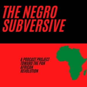 The Negro Subversive Podcast
