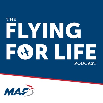 The Flying For Life Podcast:MAF