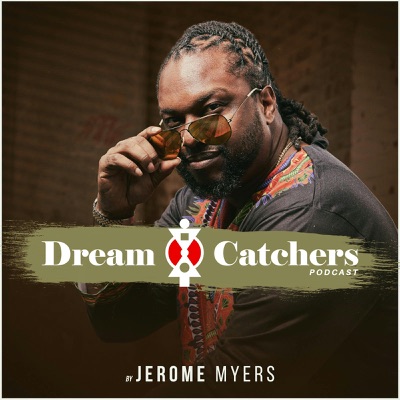 Dreamcatchers Hosted by Jerome Myers