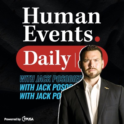 Human Events Daily with Jack Posobiec Human Events Daily with Jack Posobiec