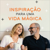 Inspiração para uma Vida Mágica Podcast - Inspiração para uma Vida Mágica