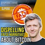 Dispelling False Narratives About Bitcoin with Daniel Batten SLP550