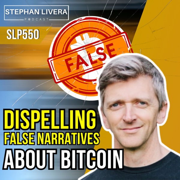 Dispelling False Narratives About Bitcoin with Daniel Batten SLP550 photo