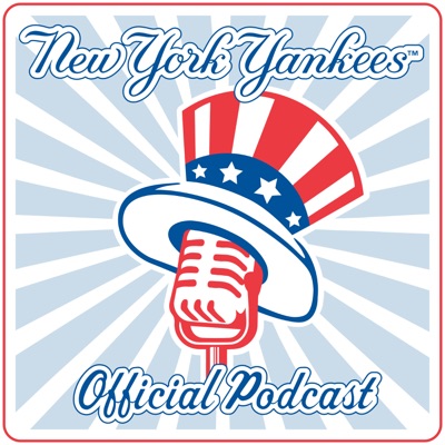 New York Yankees Official Podcast New York Yankees Official Podcast