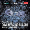 Dove nessuno guarda – Il caso Elisa Claps - Pablo Trincia – Sky Original by Chora Media