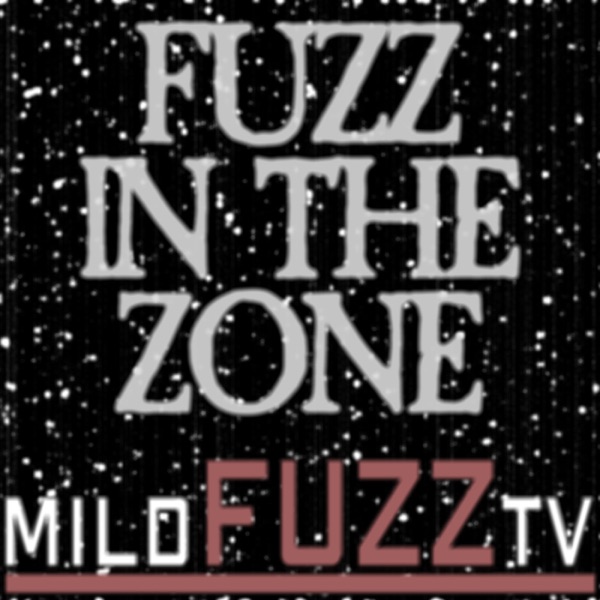 Fuzz in the Zone (Mild Fuzz TV)