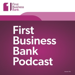 First Business Bank Podcast