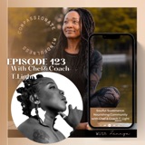 Episode 123 ~ Soulful Sustenance: Nourishing Community with Chef & Coach T. Light