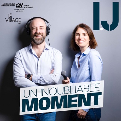 Un inoubliable moment - le podcast de l'IJ:Un inoubliable moment - le podcast de l'IJ