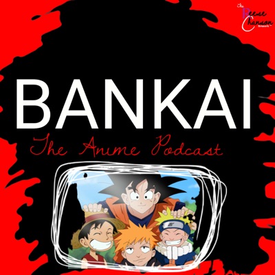 BANKAI  - The Anime Podcast