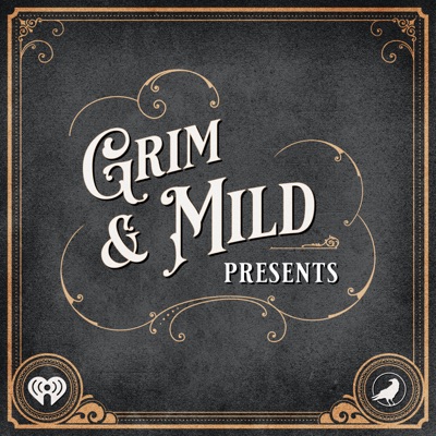 Grim & Mild Presents:iHeartPodcasts and Grim & Mild