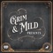 Grim & Mild Presents