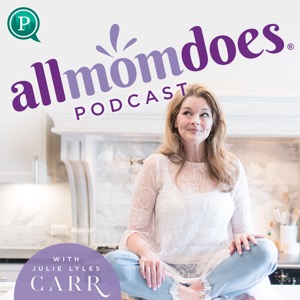 All Mom Does Podcast with Julie Lyles Carr