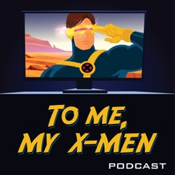 Episode 1: To Me, My X-Men & Mutant Liberation Begins