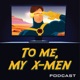 To Me, My X-Men Podcast