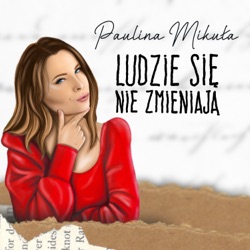 Dlaczego dziś mężczyźni nie mają lekko – rozmowa z Michaliną Grzesiak. LSNZ #9