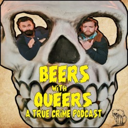 Beers with Queers: A True Crime Podcast