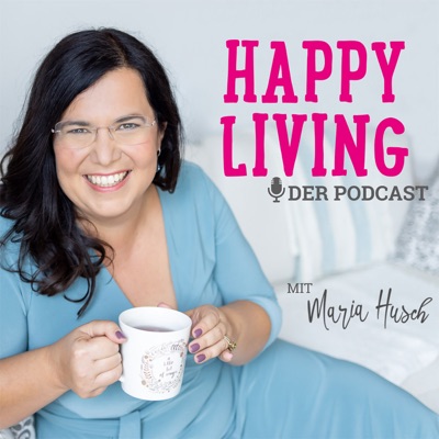 80: Happy Living - der Neustart und warum wir genau jetzt unser Leben selbst gestalten sollten