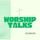 Worship Talks