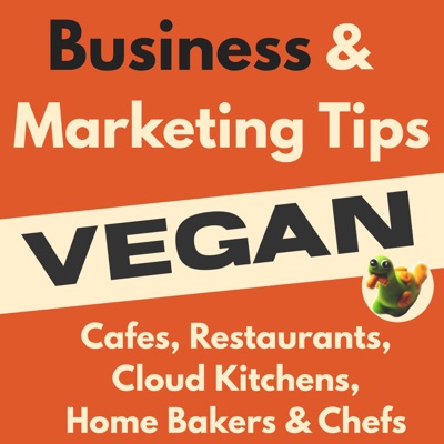 Vegan Business and Marketing Tips: for cafes, restaurants, cloud kitchens, home bakers, and chefs Vegan Business and Marketing Tips: for cafes, restaurants, cloud kitchens, home bakers, and chefs