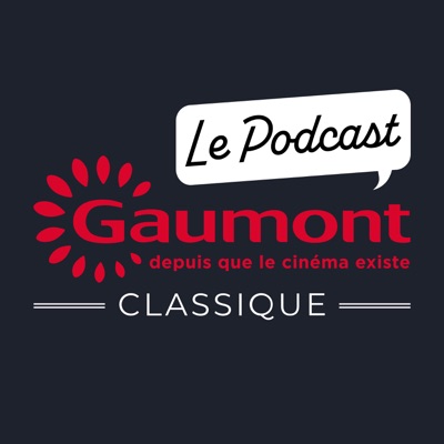 Gaumont Classique - Le Podcast Gaumont Classique - Le Podcast