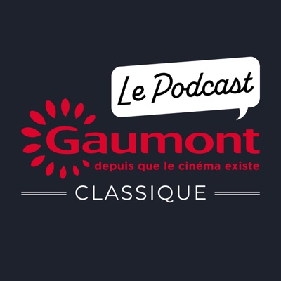 Gaumont Classique - Le Podcast