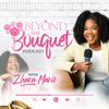 Beyond The Bouquet Podcast - Zhara Marie Mohansingh