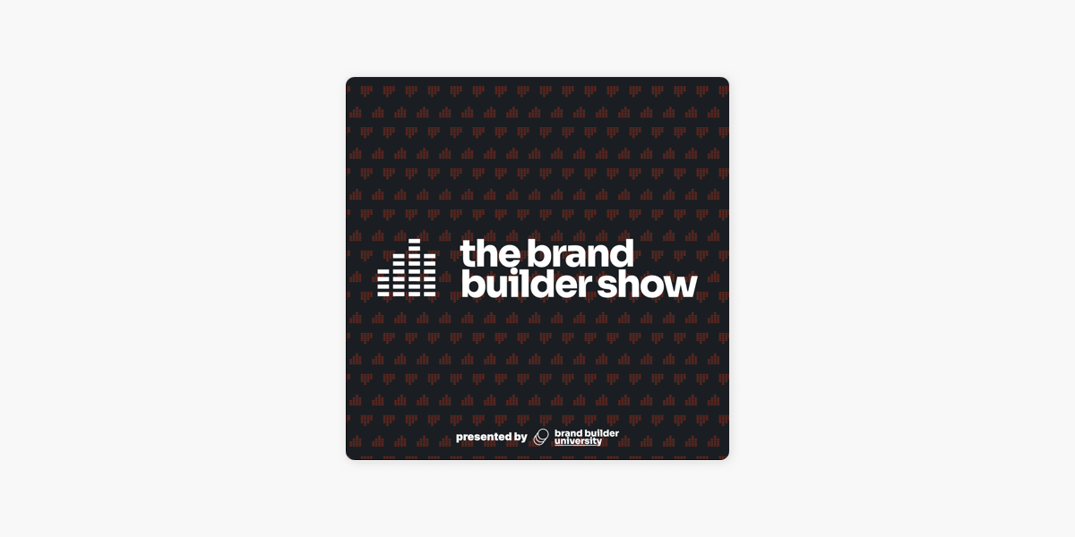 The Brand Builder Show on Apple Podcasts