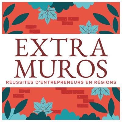 Extra-Muros - Histoires d'entreprises à succès en régions