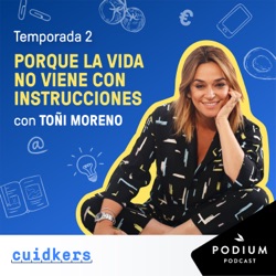 Fundadoras + Toñi Moreno: Cuidkers, porque la vida no viene con instrucciones - Episodio 7