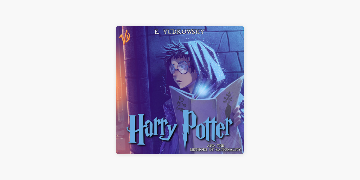 Harry Potter And The Methods Of Rationality Audiobook ‎Harry Potter and The Methods of Rationality Audiobook on Apple Podcasts