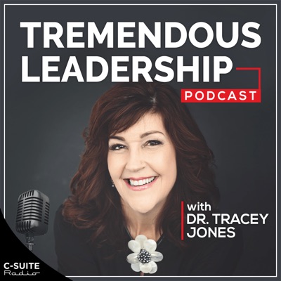 Tremendous Leadership with Dr. Tracey Jones