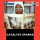 The Catalyst Sparks