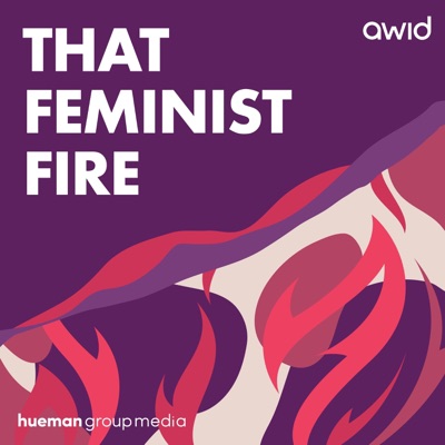 That Feminist Fire That Feminist Fire