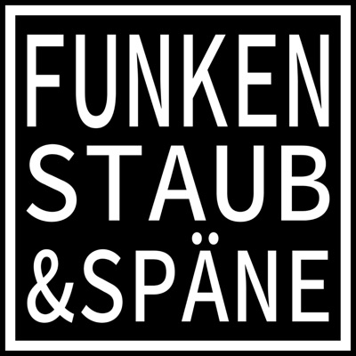 Funken, Staub & Späne