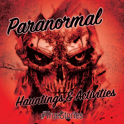 Paranormal Hauntings and Activities