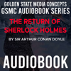 GSMC Audiobook Series: The Return of Sherlock Holmes by Sir Arthur Conan Doyle - GSMC Audiobooks Network