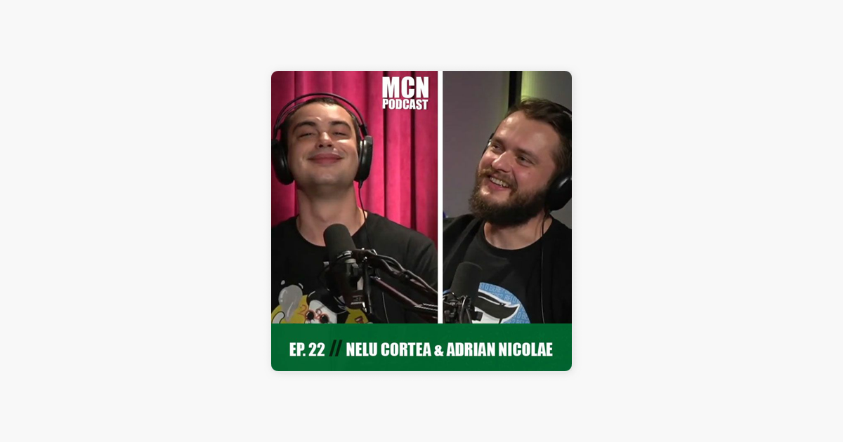 MCN Podcast: M.C.N. Podcast 22 | Nelu Cortea și Adrian Nicolae on Apple  Podcasts
