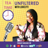 Tea Time UNFILTERED With Lovelyti - Lovelyti